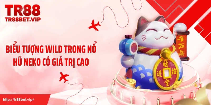 Biểu tượng Wild trong nổ hũ Neko có giá trị cao