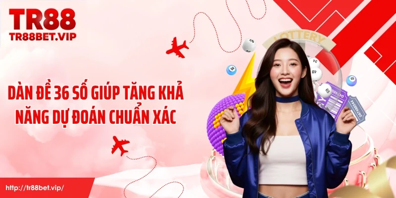 Dàn đề 36 số giúp tăng khả năng dự đoán chuẩn xác