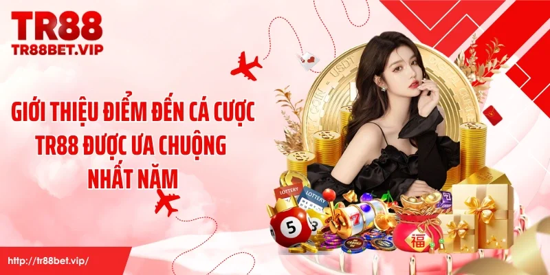 Giới thiệu điểm đến cá cược TR88 được ưa chuộng nhất năm