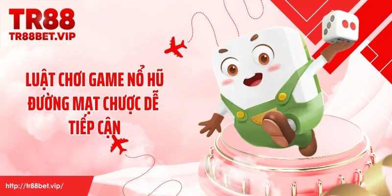 Luật chơi game nổ hũ đường mạt chược dễ tiếp cận