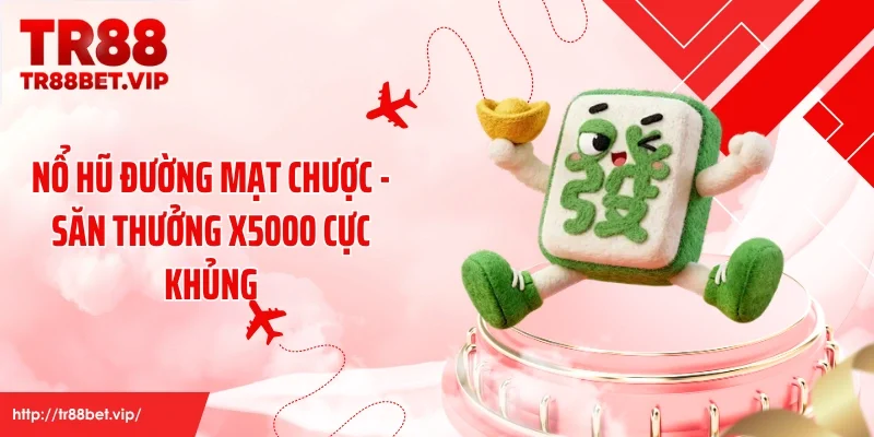 Nổ Hũ Đường Mạt Chược - Săn Thưởng X5000 Cực Khủng
