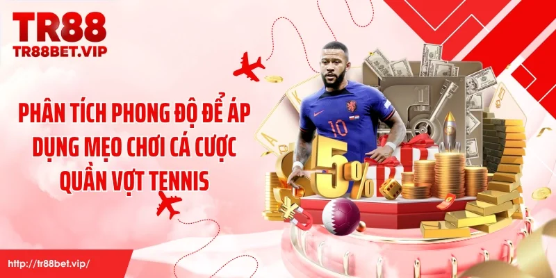Phân tích phong độ để áp dụng mẹo chơi cá cược quần vợt tennis