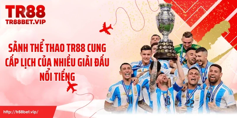 Sảnh thể thao TR88 cung cấp lịch của nhiều giải đấu nổi tiếng