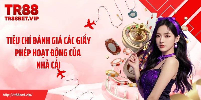 Tiêu chí đánh giá các giấy phép hoạt động của nhà cái