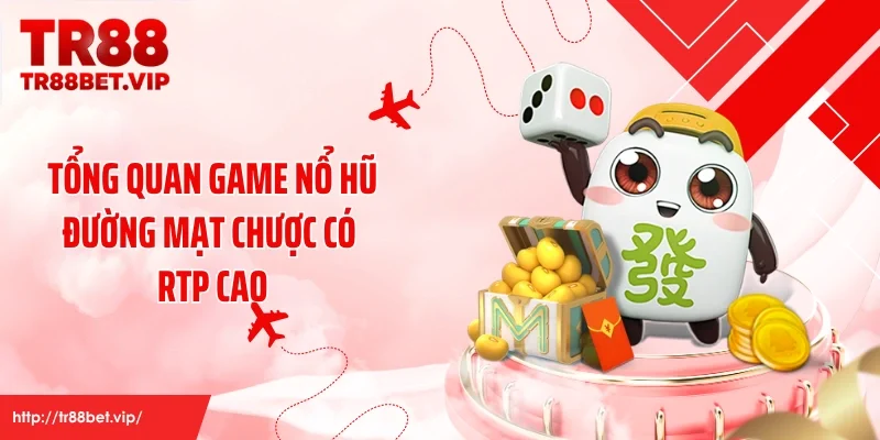Tổng quan game nổ hũ đường mạt chược có RTP cao