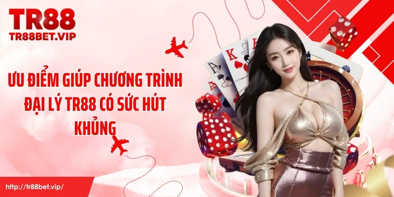 Ưu điểm giúp chương trình đại lý TR88 có sức hút khủng